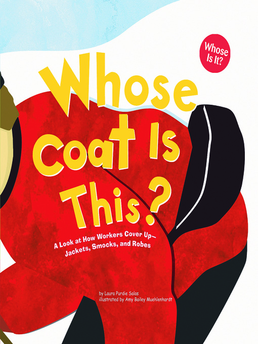 Title details for Whose Coat Is This? by Laura Purdie Salas - Available